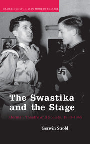 The Swastika and the Stage; German Theatre and Society, 1933–1945 (Paperback) 9780521122726