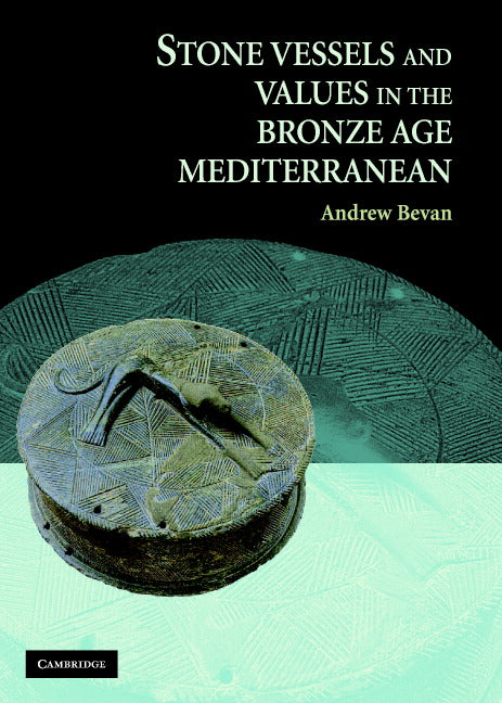 Stone Vessels and Values in the Bronze Age Mediterranean (Hardback) 9780521880800