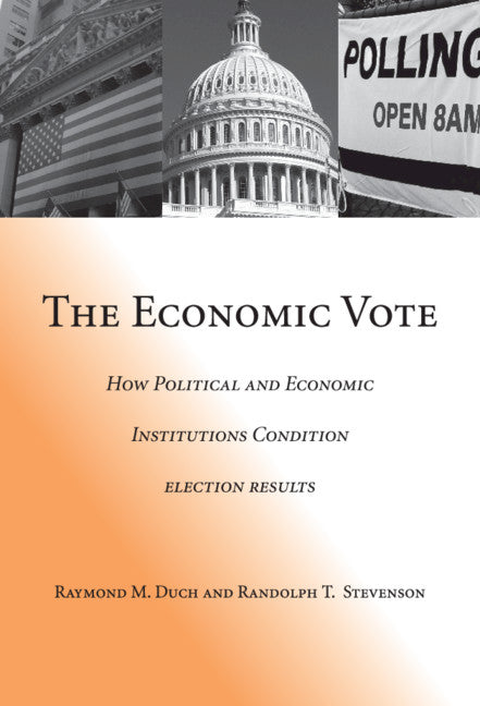 The Economic Vote; How Political and Economic Institutions Condition Election Results (Hardback) 9780521881029