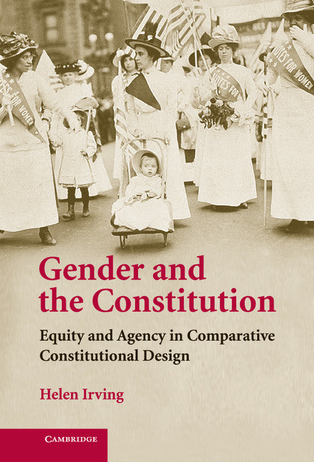 Gender and the Constitution; Equity and Agency in Comparative Constitutional Design (Hardback) 9780521881081