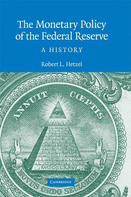 The Monetary Policy of the Federal Reserve; A History (Hardback) 9780521881326