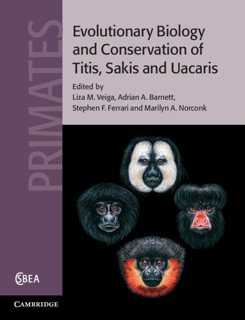 Evolutionary Biology and Conservation of Titis, Sakis and Uacaris (Hardback) 9780521881586