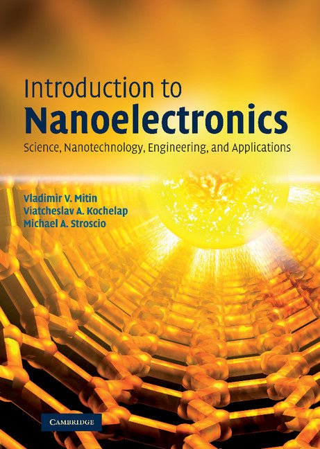 Introduction to Nanoelectronics; Science, Nanotechnology, Engineering, and Applications (Hardback) 9780521881722