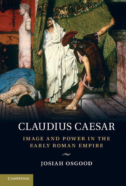 Claudius Caesar; Image and Power in the Early Roman Empire (Hardback) 9780521881814