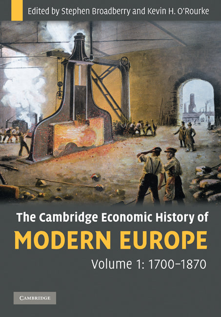 The Cambridge Economic History of Modern Europe: Volume 1, 1700–1870 (Hardback) 9780521882026