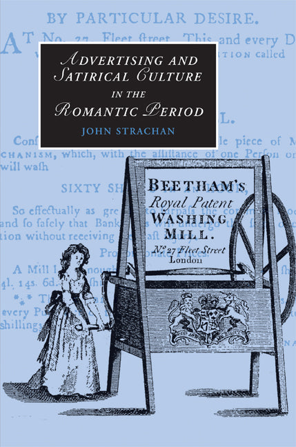 Advertising and Satirical Culture in the Romantic Period (Hardback) 9780521882149
