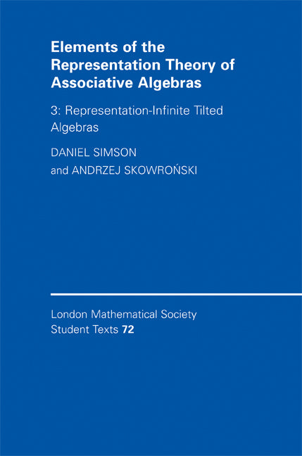 Elements of the Representation Theory of Associative Algebras: Volume 3, Representation-infinite Tilted Algebras (Hardback) 9780521882187