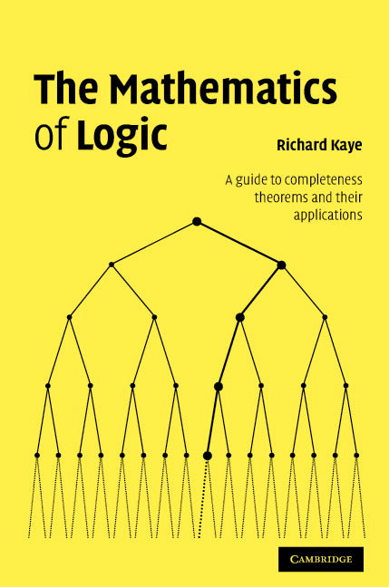The Mathematics of Logic; A Guide to Completeness Theorems and their Applications (Hardback) 9780521882194