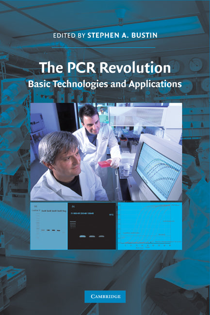 The PCR Revolution; Basic Technologies and Applications (Hardback) 9780521882316