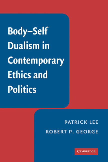 Body-Self Dualism in Contemporary Ethics and Politics (Hardback) 9780521882484