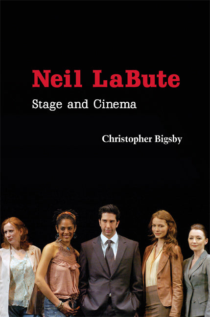 Neil LaBute; Stage and Cinema (Hardback) 9780521882545