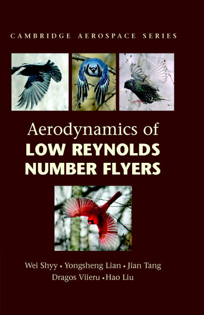 Aerodynamics of Low Reynolds Number Flyers (Hardback) 9780521882781