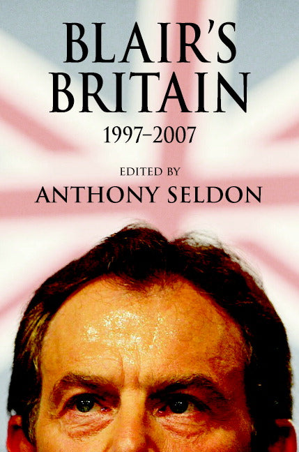 Blair's Britain, 1997–2007 (Hardback) 9780521882934