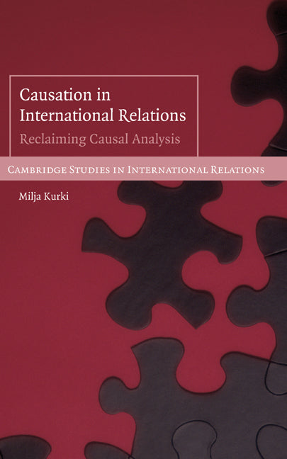 Causation in International Relations; Reclaiming Causal Analysis (Hardback) 9780521882972