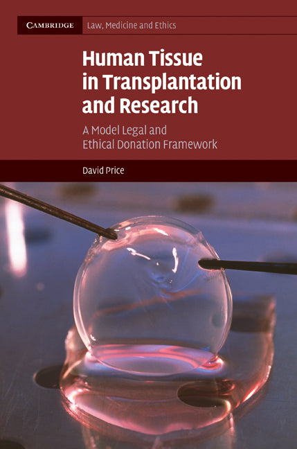 Human Tissue in Transplantation and Research; A Model Legal and Ethical Donation Framework (Hardback) 9780521883023