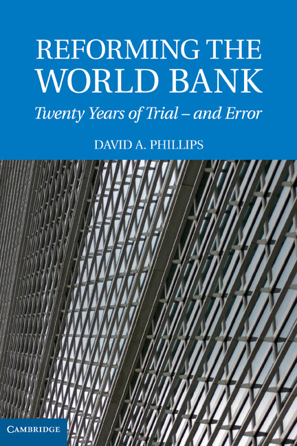 Reforming the World Bank; Twenty Years of Trial - and Error (Hardback) 9780521883054