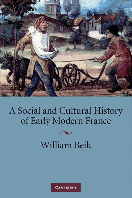 A Social and Cultural History of Early Modern France (Hardback) 9780521883092