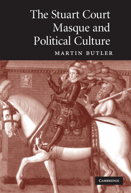 The Stuart Court Masque and Political Culture (Hardback) 9780521883542