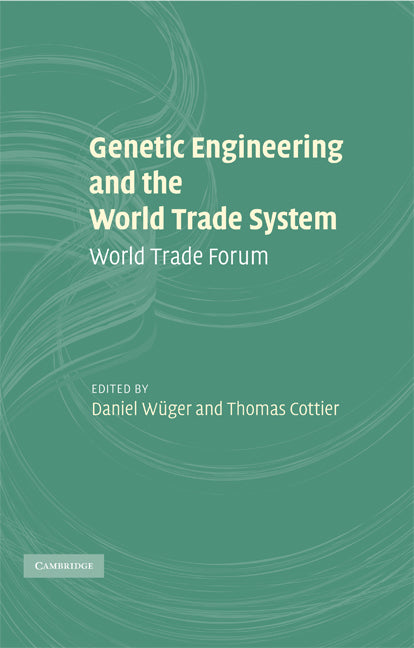 Genetic Engineering and the World Trade System; World Trade Forum (Hardback) 9780521883603
