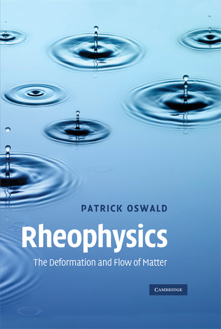 Rheophysics; The Deformation and Flow of Matter (Hardback) 9780521883627