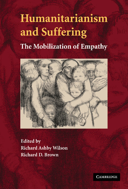 Humanitarianism and Suffering; The Mobilization of Empathy (Hardback) 9780521883856