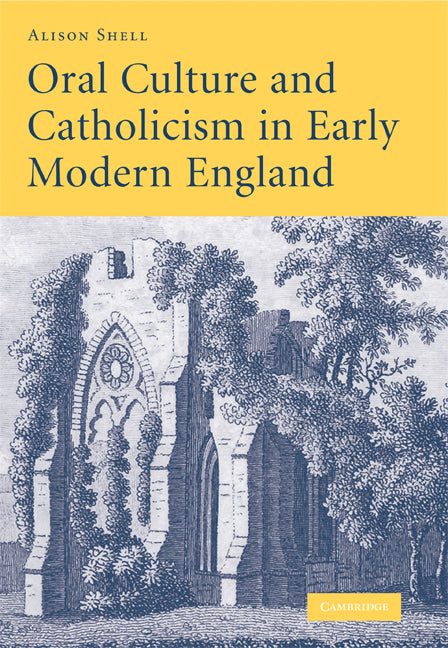 Oral Culture and Catholicism in Early Modern England (Hardback) 9780521883955