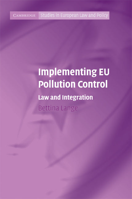 Implementing EU Pollution Control; Law and Integration (Hardback) 9780521883986