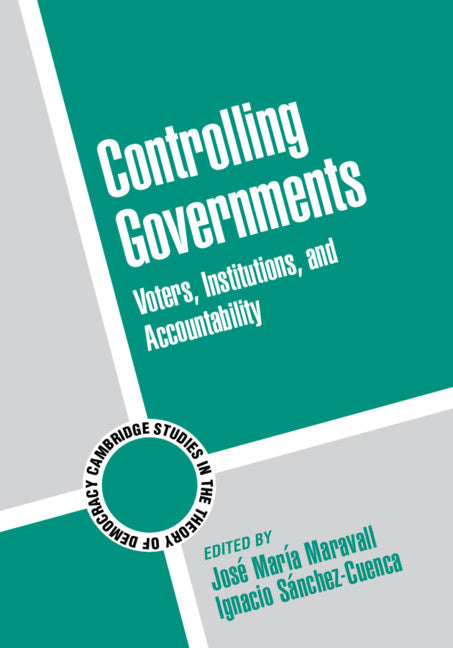 Controlling Governments; Voters, Institutions, and Accountability (Hardback) 9780521884105