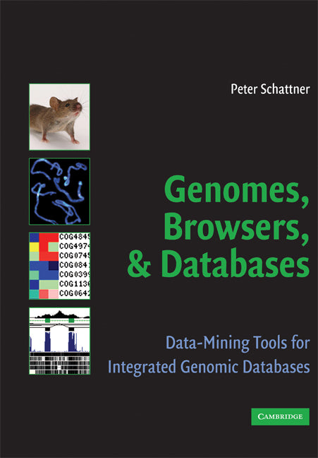 Genomes, Browsers and Databases; Data-Mining Tools for Integrated Genomic Databases (Hardback) 9780521884433