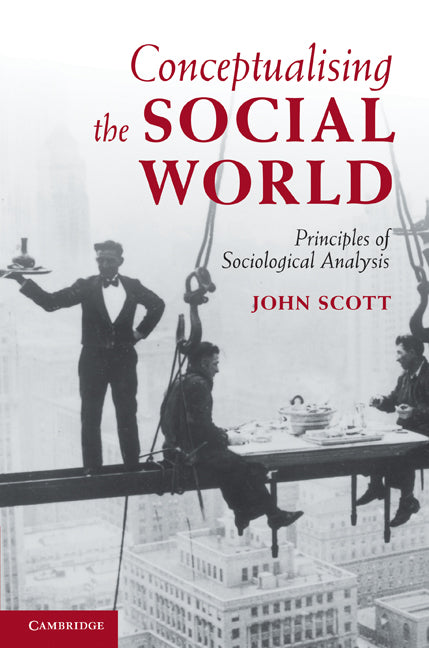 Conceptualising the Social World; Principles of Sociological Analysis (Hardback) 9780521884495