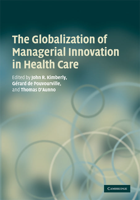 The Globalization of Managerial Innovation in Health Care (Hardback) 9780521885003