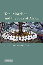 Toni Morrison and the Idea of Africa (Paperback) 9780521173391