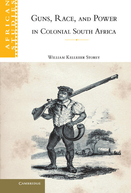 Guns, Race, and Power in Colonial South Africa (Hardback) 9780521885096