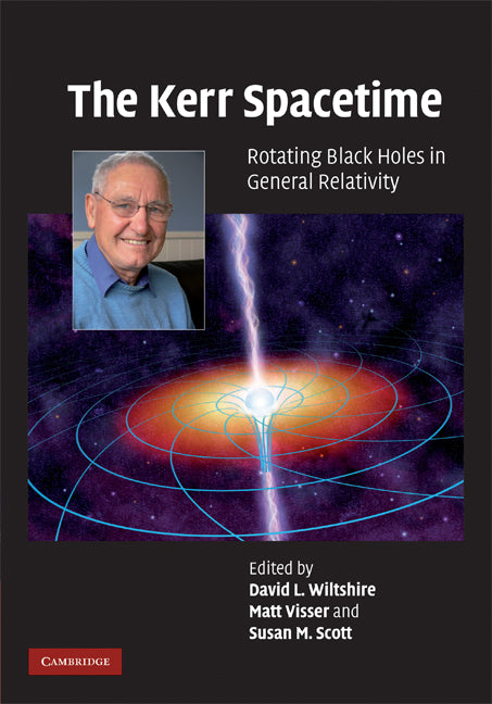 The Kerr Spacetime; Rotating Black Holes in General Relativity (Hardback) 9780521885126