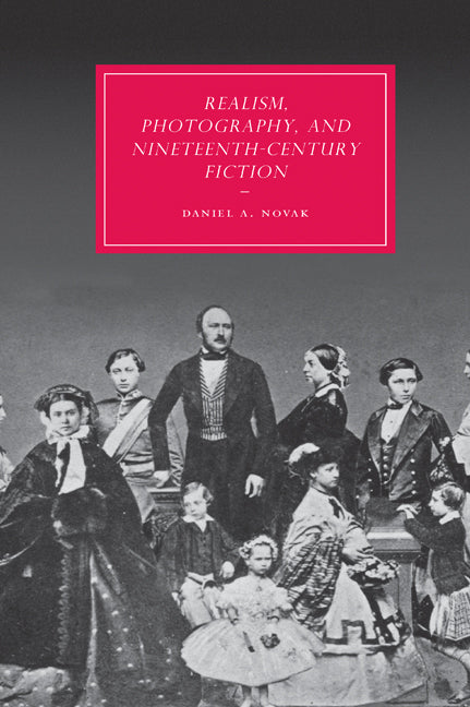 Realism, Photography and Nineteenth-Century Fiction (Hardback) 9780521885256