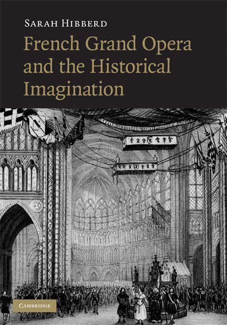 French Grand Opera and the Historical Imagination (Hardback) 9780521885621