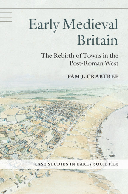 Early Medieval Britain; The Rebirth of Towns in the Post-Roman West (Hardback) 9780521885942