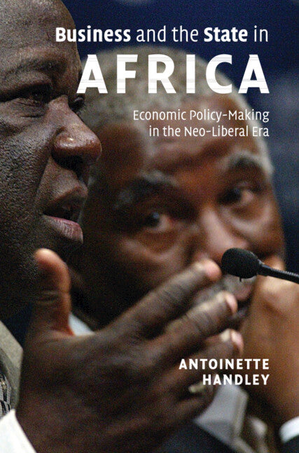 Business and the State in Africa; Economic Policy-Making in the Neo-Liberal Era (Hardback) 9780521886055