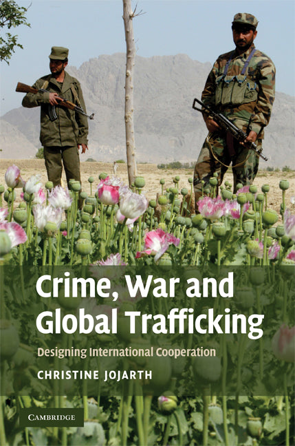 Crime, War, and Global Trafficking; Designing International Cooperation (Hardback) 9780521886116