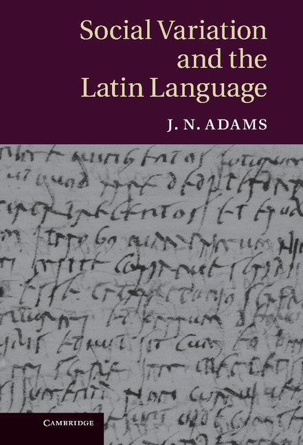 Social Variation and the Latin Language (Hardback) 9780521886147