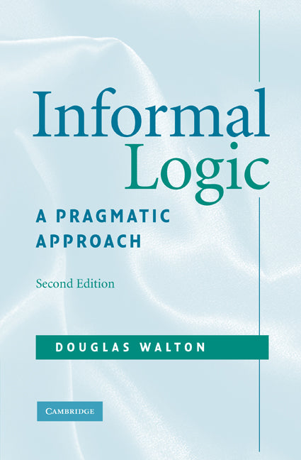 Informal Logic; A Pragmatic Approach (Hardback) 9780521886178