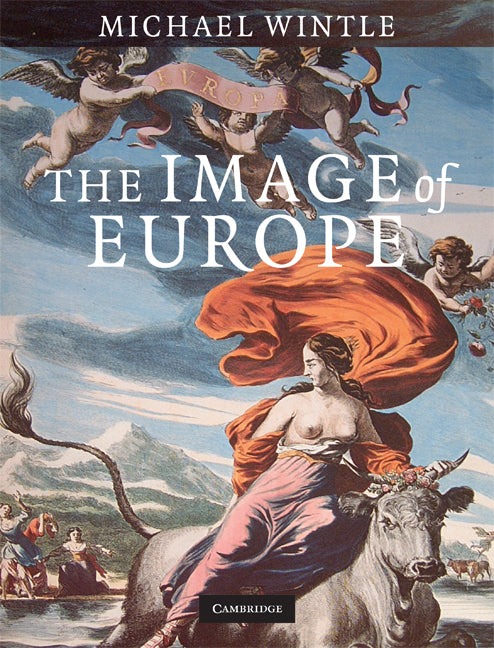 The Image of Europe; Visualizing Europe in Cartography and Iconography throughout the Ages (Hardback) 9780521886345