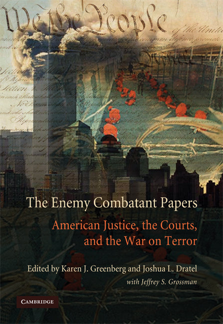 The Enemy Combatant Papers; American Justice, the Courts, and the War on Terror (Hardback) 9780521886475