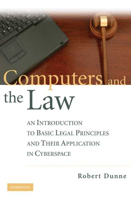 Computers and the Law; An Introduction to Basic Legal Principles and Their Application in Cyberspace (Hardback) 9780521886505