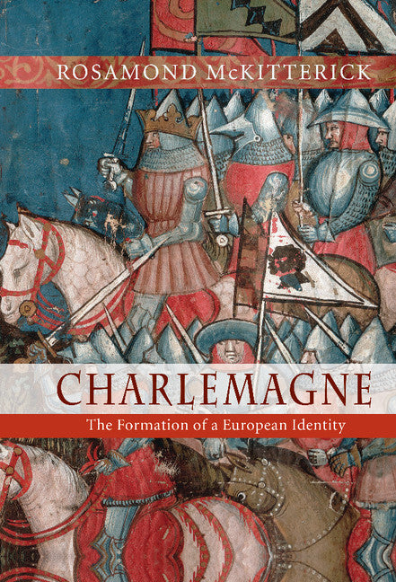 Charlemagne; The Formation of a European Identity (Hardback) 9780521886727