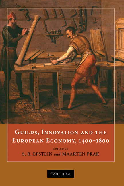 Guilds, Innovation and the European Economy, 1400–1800 (Hardback) 9780521887175