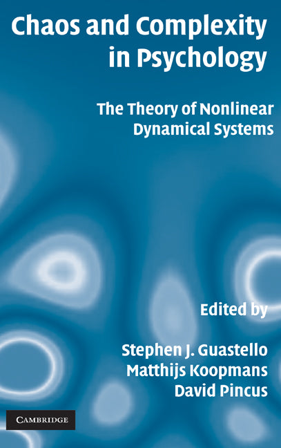 Chaos and Complexity in Psychology; The Theory of Nonlinear Dynamical Systems (Hardback) 9780521887267