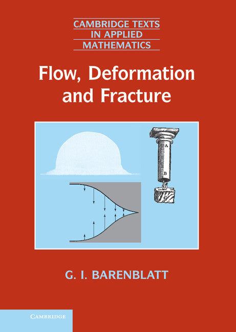 Flow, Deformation and Fracture; Lectures on Fluid Mechanics and the Mechanics of Deformable Solids for Mathematicians and Physicists (Hardback) 9780521887526