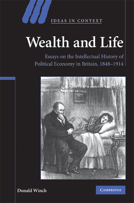 Wealth and Life; Essays on the Intellectual History of Political Economy in Britain, 1848–1914 (Hardback) 9780521887533