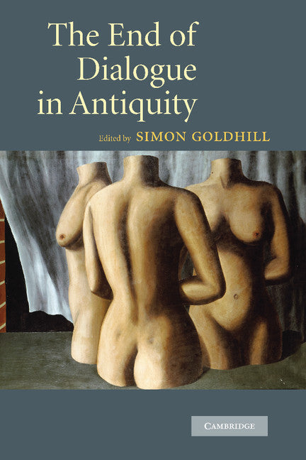 The End of Dialogue in Antiquity (Hardback) 9780521887748